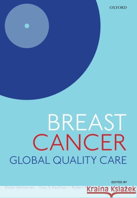 Breast Cancer: Global Quality Care Didier Verhoeven Cary S. Kaufman Robert Mansel 9780198839248 Oxford University Press, USA