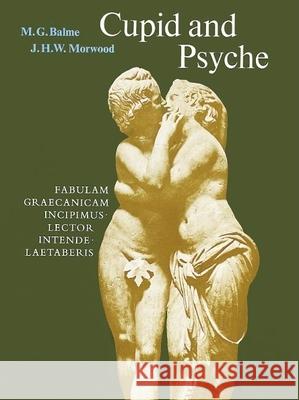 Cupid and Psyche: An Adaptation of the Story in the Golden Ass of Apuelius Balme, M. G. 9780199120475 Oxford University Press, USA