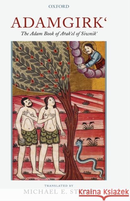 Adamgirk`: The Adam Book of Arak`el of Siwnik` Stone, Michael E. 9780199204779 Oxford University Press, USA