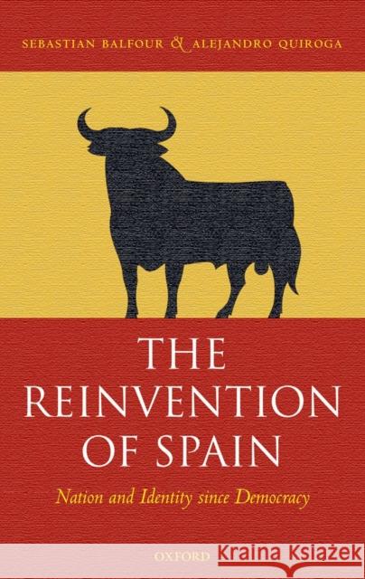 The Reinvention of Spain: Nation and Identity Since Democracy Balfour, Sebastian 9780199206674 Oxford University Press, USA