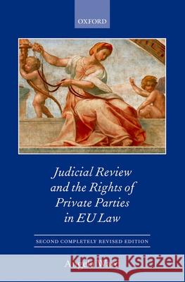Judicial Review and the Rights of Private Parties in EU Law Angela Ward 9780199206865 Oxford University Press, USA