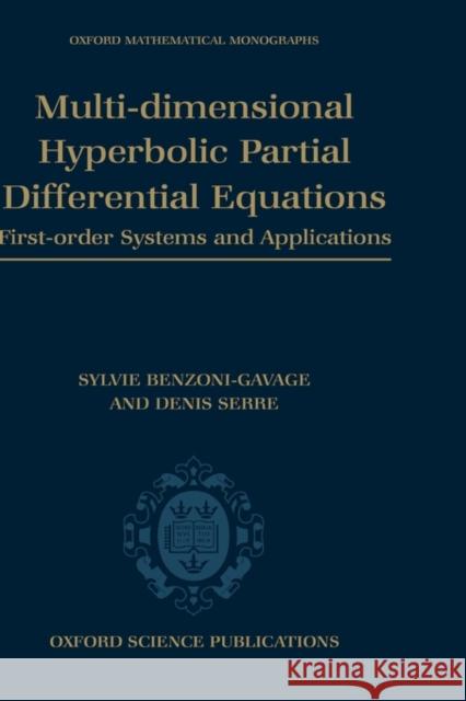 Multi-Dimensional Hyperbolic Partial Differential Equations: First-Order Systems and Applications Benzoni-Gavage, Sylvie 9780199211234 Oxford University Press, USA