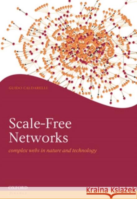 Scale-Free Networks: Complex Webs in Nature and Technology Caldarelli, Guido 9780199211517 Oxford University Press, USA