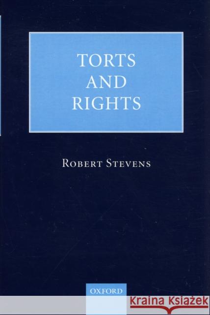 Torts and Rights Robert Stevens 9780199211609 Oxford University Press, USA