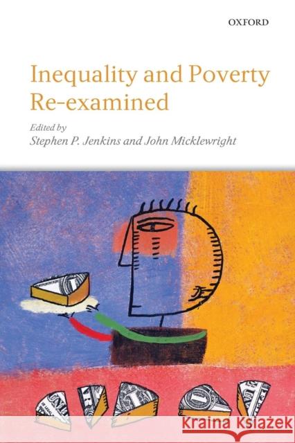 Inequality and Poverty Re-Examined Stephen P. Jenkins John Micklewright 9780199218127 Oxford University Press, USA