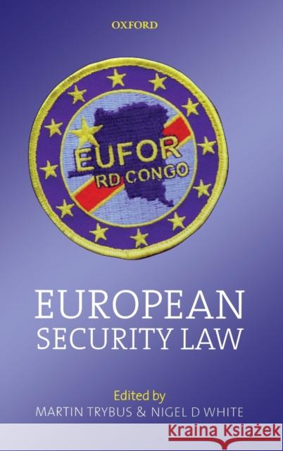 European Security Law Martin Trybus Nigel White 9780199218622 Oxford University Press, USA