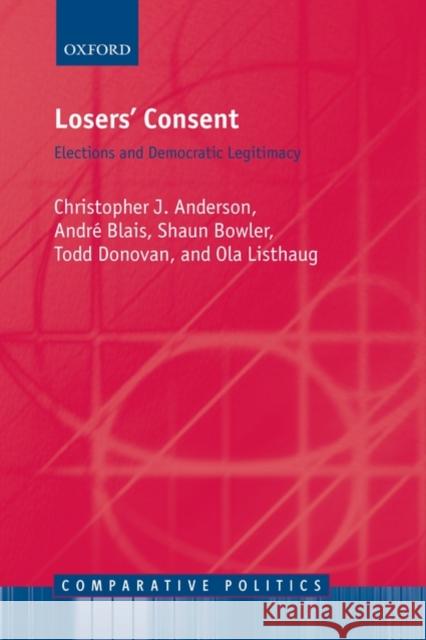 Losers' Consent: Elections and Democratic Legitimacy Anderson, Christopher J. 9780199232000 Oxford University Press, USA