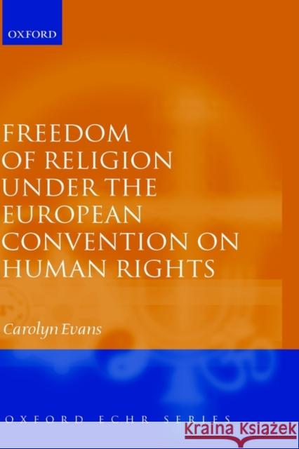 Freedom of Religion Under the European Convention on Human Rights Evans, Carolyn 9780199243648 Oxford University Press