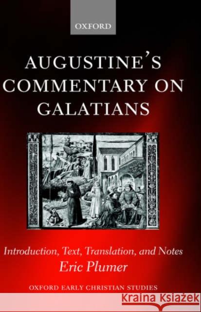 Augustine's Commentary on Galatians: Introduction, Text, Translation, and Notes Plumer, Eric 9780199244393 Oxford University Press