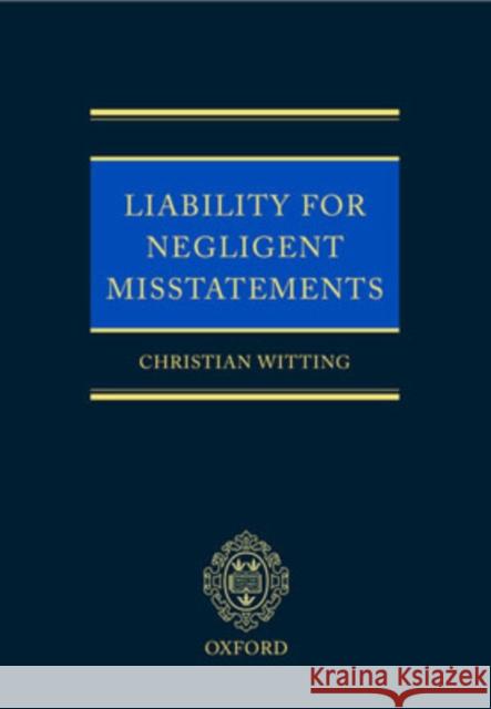 Liability for Negligent Misstatements Christian Witting 9780199250103 Oxford University Press