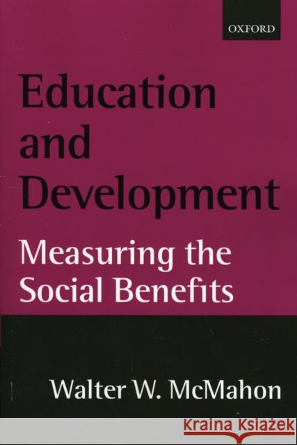 Education and Development: Measuring the Social Benefits McMahon, Walter W. 9780199250721 Oxford University Press