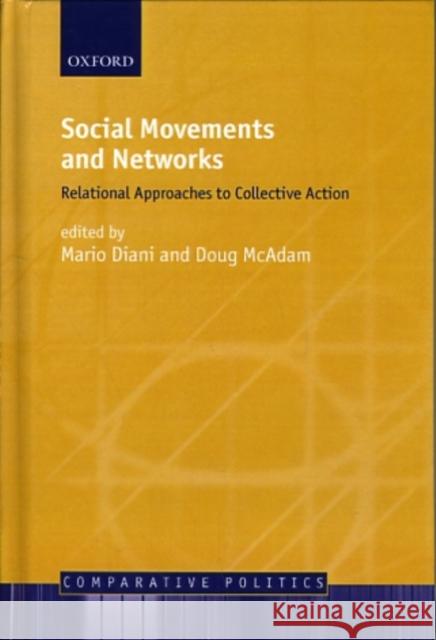 Social Movements and Networks: Relational Approaches to Collective Action Diani, Mario 9780199251773 Oxford University Press