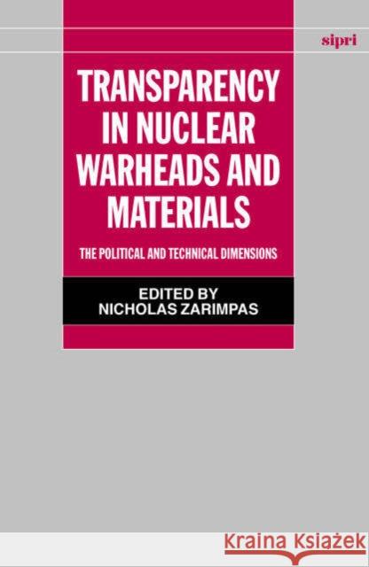 Transparency in Nuclear Warheads and Materials: The Political and Technical Dimensions Zarimpas, Nicholas 9780199252428 Oxford University Press