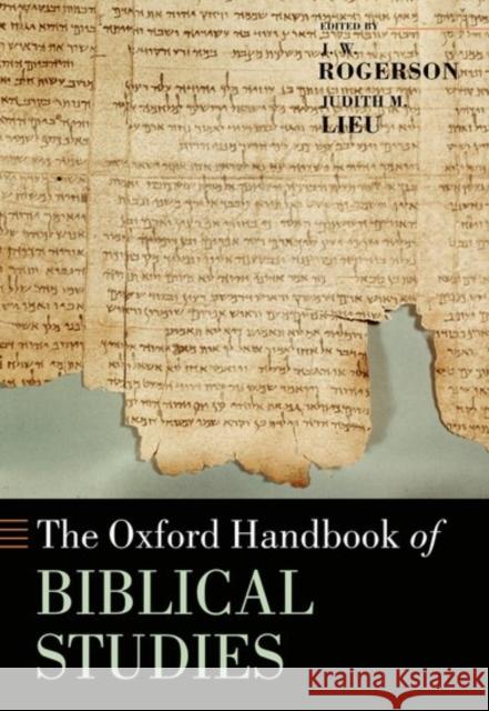 The Oxford Handbook of Biblical Studies J. W. Rogerson Judith M. Lieu 9780199254255 Oxford University Press