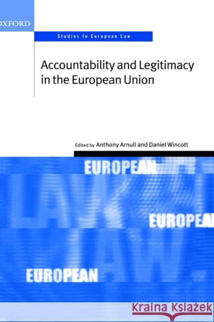Accountability and Legitimacy in the European Union Anthony Arnull Daniel Wincott 9780199257102 Oxford University Press