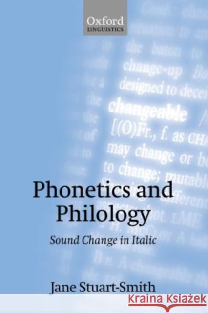 Phonetics and Philology: Sound Change in Italic Stuart-Smith, Jane 9780199257737 Oxford University Press, USA
