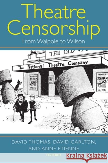 Theatre Censorship: From Walpole to Wilson Thomas, David 9780199260287 Oxford University Press, USA