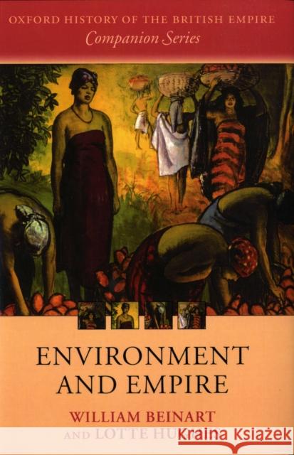 Environment and Empire Lotte Hughes William Beinart 9780199260317 Oxford University Press, USA
