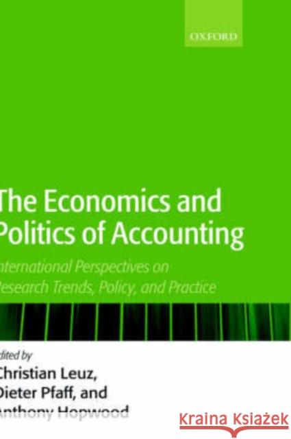 The Economics and Politics of Accounting: International Perspectives on Research Trends, Policy, and Practice Leuz, Christian 9780199260621 Oxford University Press, USA