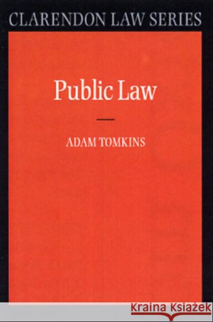 Public Law Adam Tomkins 9780199260775 Oxford University Press