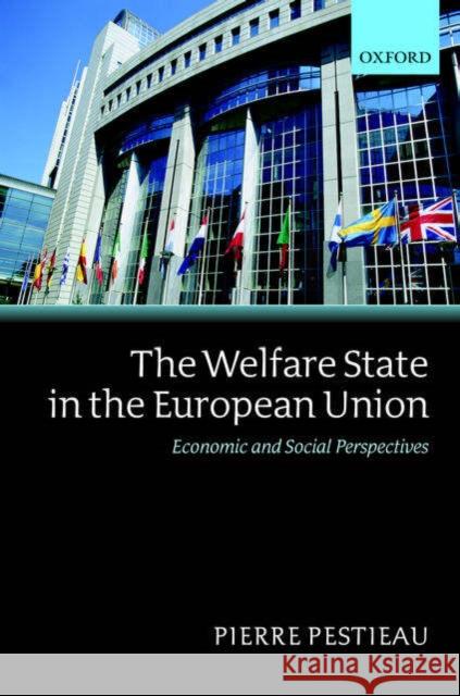 The Welfare State in the European Union : Economic and Social Perspectives Pierre Pestieau 9780199261017 Oxford University Press