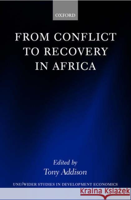 From Conflict to Recovery in Africa Tony Addison Wider Tony Addison 9780199261031 Oxford University Press, USA
