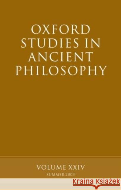 Oxford Studies in Ancient Philosophy: Volume XXIV: Summer 2003 Sedley, David 9780199263448 Oxford University Press, USA