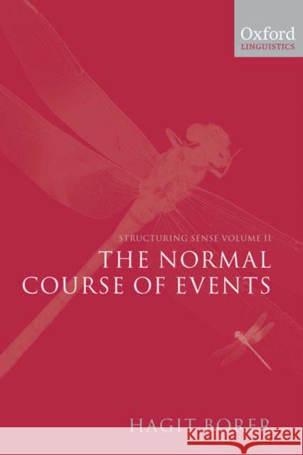 Structuring Sense: Volume II: The Normal Course of Events Borer, Hagit 9780199263929 Oxford University Press, USA