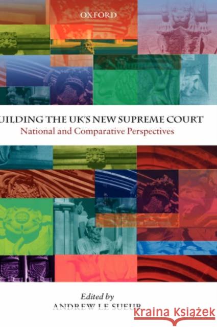 Building the Uk's New Supreme Court: National and Comparative Perspectives Le Sueur, Andrew 9780199264629 Oxford University Press