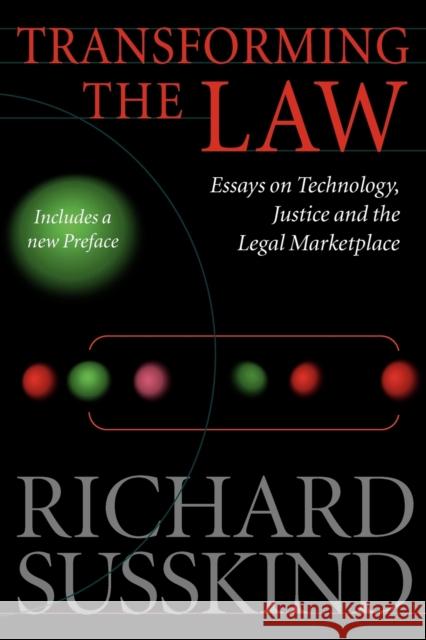 Transforming the Law: Essays on Technology, Justice, and the Legal Marketplace Susskind, Richard 9780199264742 Oxford University Press