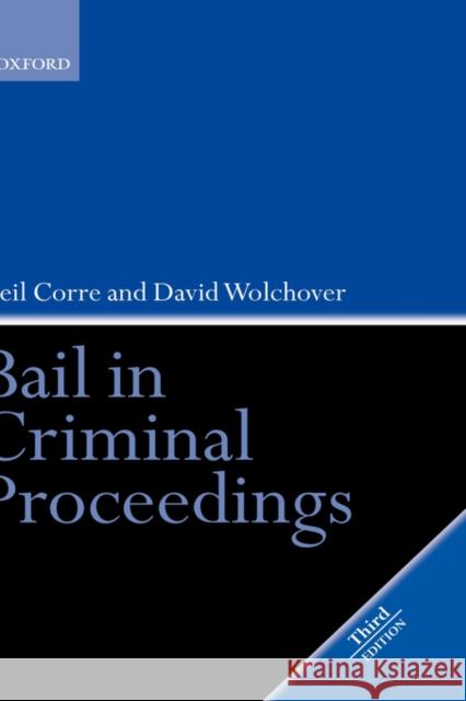Bail in Criminal Proceedings Neil Corre David Wolchover 9780199264759 Oxford University Press
