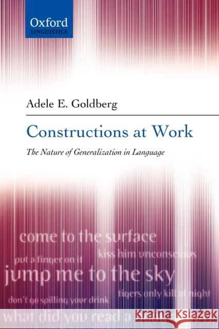Constructions at Work: The Nature of Generalization in Language Goldberg, Adele 9780199268528 Oxford University Press