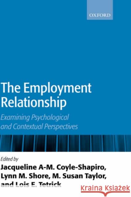 The Employment Relationship: Examining Psychological and Contextual Perspectives Coyle-Shapiro, Jacqueline A. -M 9780199269136 Oxford University Press, USA