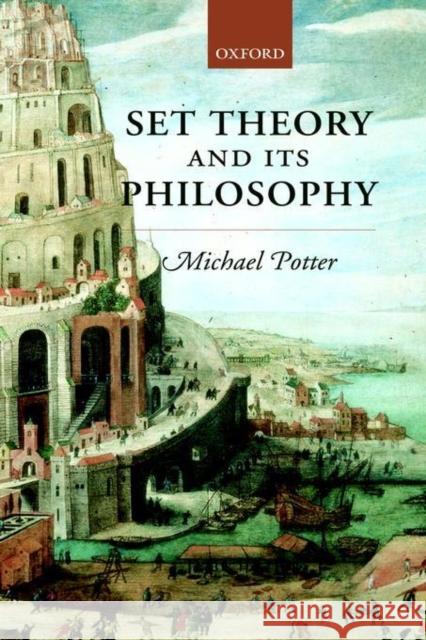 Set Theory and Its Philosophy: A Critical Introduction Potter, Michael 9780199269730 Oxford University Press