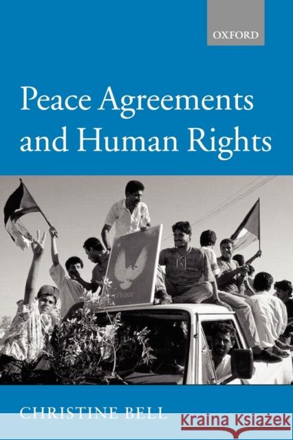 Peace Agreements and Human Rights Christine Bell 9780199270965 Oxford University Press