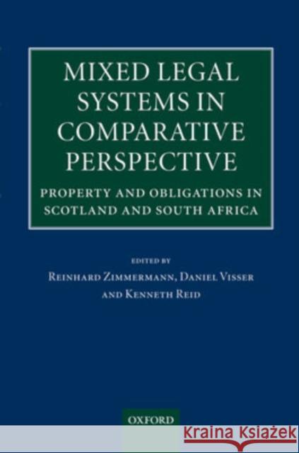 Mixed Legal Systems in Comparative Perspective: Property and Obligations in Scotland and South Africa Zimmermann, Reinhard 9780199271009 Oxford University Press