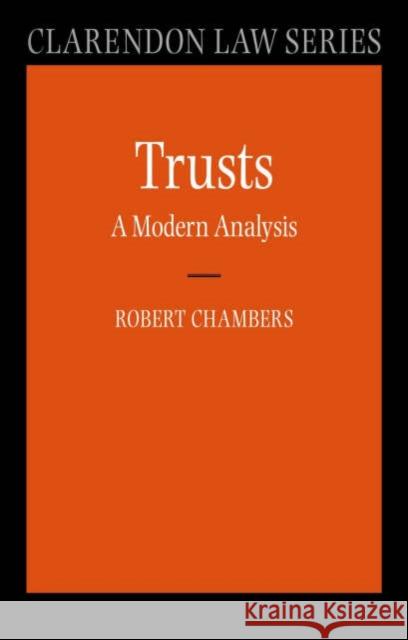 Trusts: A Modern Analysis Robert Chambers 9780199272594 0