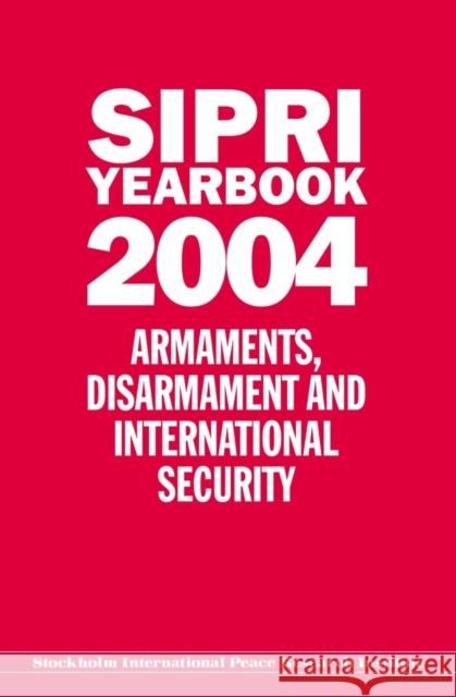 Sipri Yearbook 2004: Armaments, Disarmament and International Security Stockholm International Peace Research I 9780199274208 SIPRI Publication