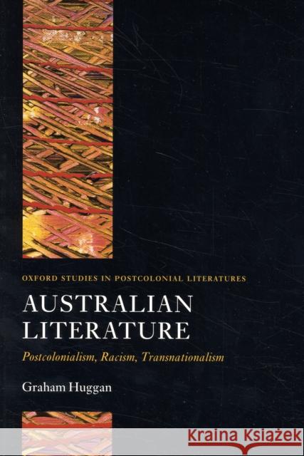 Australian Literature: Postcolonialism, Racism, Transnationalism Huggan, Graham 9780199274628 Oxford University Press, USA