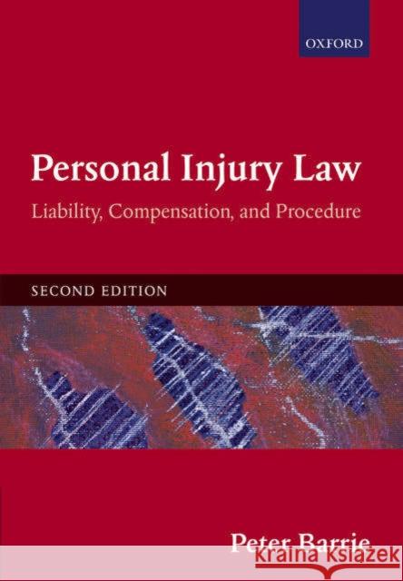 Personal Injury Law: Liability, Compensation, and Procedure Barrie, Peter 9780199275717 0