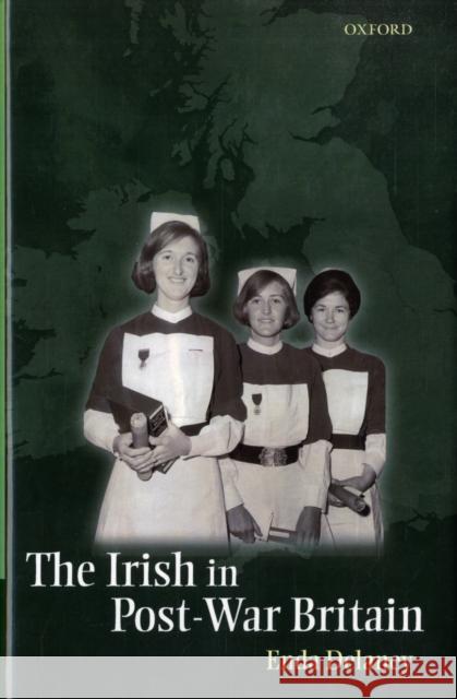 The Irish in Post-War Britain Enda DeLaney 9780199276677 Oxford University Press, USA