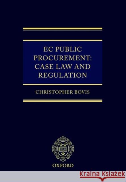 EC Public Procurement: Case Law and Regulation Christopher Bovis 9780199277926 Oxford University Press