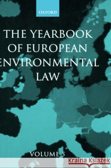 Yearbook of European Environmental Law: Volume 5 Etty, Thijs F. M. 9780199278787 Oxford University Press, USA