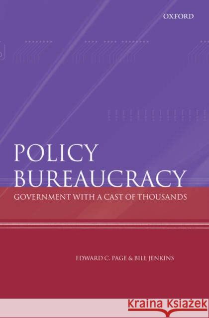 Policy Bureaucracy: Government with a Cast of Thousands Page, Edward C. 9780199280414 Oxford University Press
