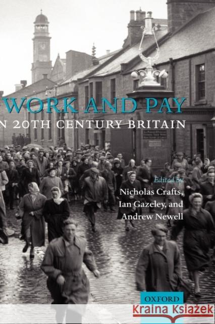 Work and Pay in 20th Century Britain Crafts, Nicholas 9780199280582 Oxford University Press, USA