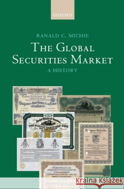 The Global Securities Market: A History Michie, Ranald 9780199280612 Oxford University Press, USA
