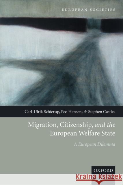 Migration, Citizenship, and the European Welfare State A European Dilemma Schierup, Carl-Ulrik 9780199284023 Oxford University Press