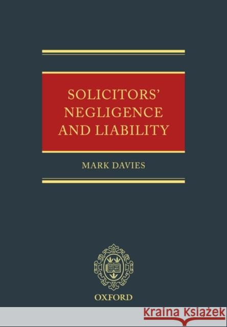 Solicitor's Negligence and Liablility Davies, Mark 9780199284399 Oxford University Press, USA