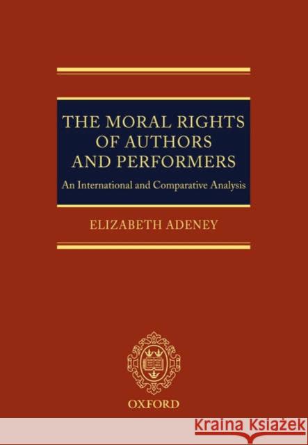 The Moral Rights of Authors and Performers Adeney 9780199284740 Oxford University Press, USA