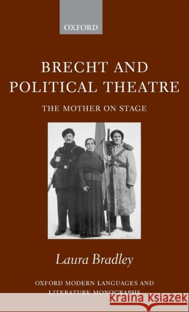 Brecht and Political Theatre: The Mother on Stage Bradley, Laura 9780199286584 Clarendon Press